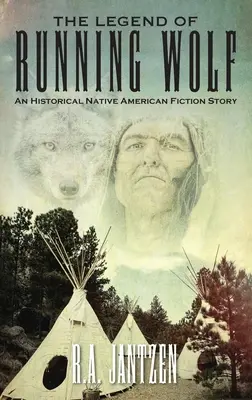 Legenda o biegnącym wilku: Historyczna opowieść o rdzennych Amerykanach - The Legend of Running Wolf: An Historical Native American Fiction Story