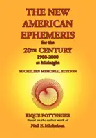 Nowy amerykański efemeryd na XX wiek, 1900-2000 o północy - The New American Ephemeris for the 20th Century, 1900-2000 at Midnight