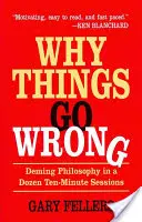 Dlaczego rzeczy idą źle: Filozofia Deminga w tuzinie dziesięciominutowych sesji - Why Things Go Wrong: Deming Philosophy in a Dozen Ten-Minute Sessions