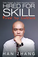 Zatrudniony za umiejętności, zwolniony przez kulturę: Strategie kariery dla chińskich uczonych międzynarodowych - Hired for Skill Fired by Culture: Career Strategies for Chinese International Scholars