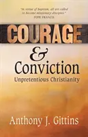 Odwaga i przekonanie: Bezpretensjonalne chrześcijaństwo - Courage and Conviction: Unpretentious Christianity