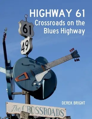 Highway 61: Rozdroża na bluesowej autostradzie - Highway 61: Crossroads on the Blues Highway