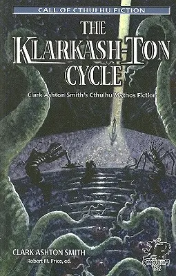 Cykl Klarkash-Ton: Cthulhu Mythos Fiction Clarka Ashtona Smitha - The Klarkash-Ton Cycle: Clark Ashton Smith's Cthulhu Mythos Fiction