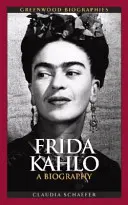 Frida Kahlo: Biografia - Frida Kahlo: A Biography