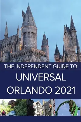 Niezależny przewodnik po Universal Orlando 2021 - The Independent Guide to Universal Orlando 2021