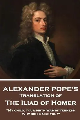 Iliada Homera autorstwa Homera w tłumaczeniu Alexandra Pope'a - The Iliad of Homer by Homer Translated by Alexander Pope