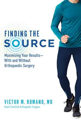 Finding the Source: Maksymalizacja wyników - z chirurgią ortopedyczną i bez niej - Finding the Source: Maximizing Your Results--With and Without Orthopaedic Surgery