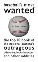 Baseball's Most Wanted: Księga 10 najlepszych skandalicznych przestępców, szczęśliwych odbić i innych dziwactw w narodowej rozrywce - Baseball's Most Wanted: The Top 10 Book of the National Pastime's Outrageous Offenders, Lucky Bounces, and Other Oddities