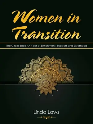 Kobiety w okresie przejściowym: The Circle Book: Rok wzbogacenia, wsparcia i siostrzeństwa - Women in Transition: The Circle Book a Year of Enrichment, Support and Sisterhood