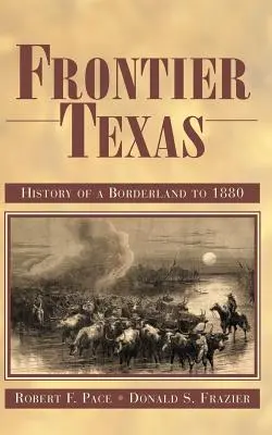 Frontier Texas: Historia pogranicza do 1880 roku - Frontier Texas: History of a Borderland to 1880