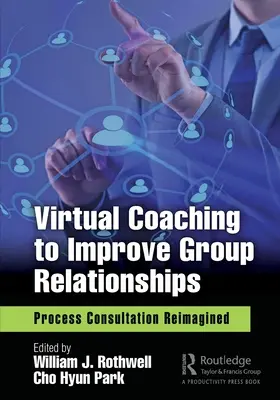 Wirtualny coaching poprawiający relacje w grupie: Konsultacje procesowe w nowej odsłonie - Virtual Coaching to Improve Group Relationships: Process Consultation Reimagined