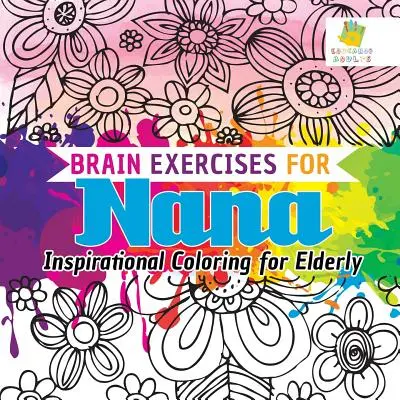 Ćwiczenia mózgu dla babci - inspirujące kolorowanki dla osób starszych - Brain Exercises for Nana Inspirational Coloring for Elderly