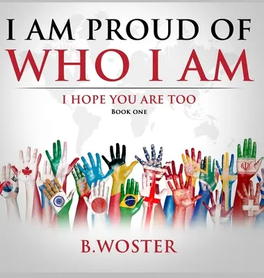 Jestem dumny z tego, kim jestem: mam nadzieję, że ty też (Księga pierwsza) - I Am Proud of Who I Am: I hope you are too (Book One)