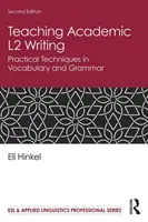 Nauczanie akademickiego pisania w języku L2: Praktyczne techniki w zakresie słownictwa i gramatyki - Teaching Academic L2 Writing: Practical Techniques in Vocabulary and Grammar