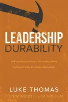 Trwałość przywództwa: Ostateczny przewodnik po przezwyciężaniu wypalenia zawodowego i budowaniu odporności - Leadership Durability: The Definitive Guide to Overcoming Burnout and Building Resiliency