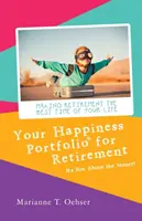 Portfel szczęścia na emeryturę: Nie chodzi o pieniądze! - Your Happiness Portfolio for Retirement: It's Not About the Money!
