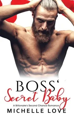 Boss' Secret Baby: Romans drugiej szansy dla miliardera - Boss' Secret Baby: A Billionaire's Second Chance Romance