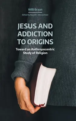 Jezus i uzależnienie od pochodzenia: W kierunku antropocentrycznego studium religii - Jesus and Addiction to Origins: Towards an Anthropocentric Study of Religion