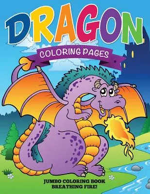 Kolorowanki ze smokami (Jumbo Coloring Book - Breathing Fire!) - Dragon Coloring Pages (Jumbo Coloring Book - Breathing Fire!)