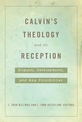 Teologia Kalwina i jej recepcja - Calvin's Theology and Its Reception