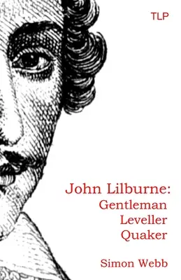 John Lilburne: Dżentelmen, lewak, kwakier - John Lilburne: Gentleman, Leveller, Quaker