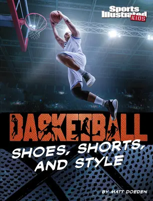 Buty do koszykówki, spodenki i styl - Basketball Shoes, Shorts, and Style