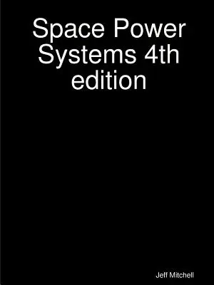 Kosmiczne systemy zasilania, wydanie 4 - Space Power Systems 4th edition