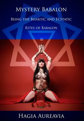 Mystery Babalon: Bhaktyczne i ekstatyczne rytuały Babalon - Mystery Babalon: The Bhaktic and Ecstatic Rites of Babalon