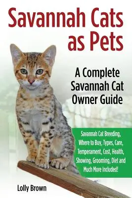 Koty Savannah jako zwierzęta domowe: Hodowla kotów Savannah, gdzie kupić, rodzaje, opieka, temperament, koszty, zdrowie, pokazy, pielęgnacja, dieta i wiele więcej Inc. - Savannah Cats as Pets: Savannah Cat Breeding, Where to Buy, Types, Care, Temperament, Cost, Health, Showing, Grooming, Diet and Much More Inc