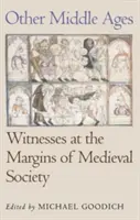 Inne średniowiecze: Świadkowie na marginesie średniowiecznego społeczeństwa - Other Middle Ages: Witnesses at the Margins of Medieval Society