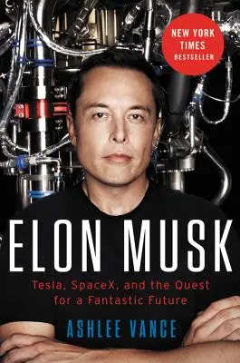 Elon Musk: Tesla, SpaceX i poszukiwanie fantastycznej przyszłości - Elon Musk: Tesla, SpaceX, and the Quest for a Fantastic Future