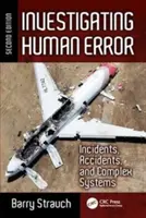 Investigating Human Error: Incydenty, wypadki i złożone systemy, wydanie drugie - Investigating Human Error: Incidents, Accidents, and Complex Systems, Second Edition