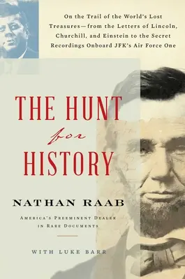 Polowanie na historię: Na tropie zaginionych skarbów świata - od listów Lincolna, Churchilla i Einsteina po tajne rejestry - The Hunt for History. - The Hunt for History: On the Trail of the World's Lost Treasures--From the Letters of Lincoln, Churchill, and Einstein to the Secret Recordi