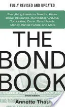 The Bond Book, Third Edition: Wszystko, co inwestorzy muszą wiedzieć o obligacjach skarbowych, komunalnych, rządowych, korporacyjnych, zerowych, funduszach obligacji, funduszach rynku pieniężnego - The Bond Book, Third Edition: Everything Investors Need to Know about Treasuries, Municipals, Gnmas, Corporates, Zeros, Bond Funds, Money Market Funds