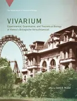 Vivarium: Biologia eksperymentalna, ilościowa i teoretyczna w wiedeńskim Instytucie Biologicznym - Vivarium: Experimental, Quantitative, and Theoretical Biology at Vienna's Biologische Versuchsanstalt