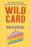 Wild Card - Jak nauczyłem się być przyjacielem, mieć przyjaciela i w końcu pokochać moje urodziny - Wild Card - How I Learned To Be A Friend, Have A Friend & Finally Love My Birthday