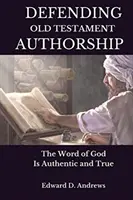 Obrona autorstwa Starego Testamentu: Słowo Boże jest autentyczne i prawdziwe - Defending Old Testament Authorship: The Word of God Is Authentic and True