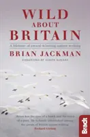 Wild about Britain: Kolekcja nagradzanych tekstów przyrodniczych - Wild about Britain: A Collection of Award-Winning Nature Writing