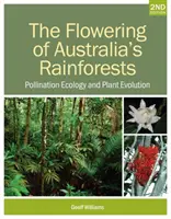 Kwitnienie australijskich lasów deszczowych: Ekologia zapylania i ewolucja roślin - The Flowering of Australia's Rainforests: Pollination Ecology and Plant Evolution