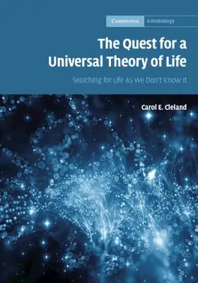 W poszukiwaniu uniwersalnej teorii życia: Poszukiwanie życia, jakiego nie znamy - The Quest for a Universal Theory of Life: Searching for Life as We Don't Know It
