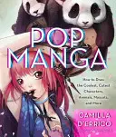 Pop Manga: Narysuj najfajniejsze, najsłodsze postacie, zwierzęta, maskotki i nie tylko - Pop Manga: Draw the Coolest, Cutest Characters, Animals, Mascots, and More