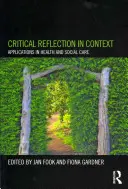 Krytyczna refleksja w kontekście: Zastosowania w opiece zdrowotnej i społecznej - Critical Reflection in Context: Applications in Health and Social Care