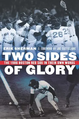 Dwie strony chwały: Boston Red Sox 1986 w ich własnych słowach - Two Sides of Glory: The 1986 Boston Red Sox in Their Own Words