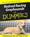 Emerytowane charty wyścigowe dla opornych - Retired Racing Greyhounds for Dummies