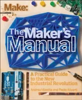 The Maker's Manual: Praktyczny przewodnik po nowej rewolucji przemysłowej - The Maker's Manual: A Practical Guide to the New Industrial Revolution