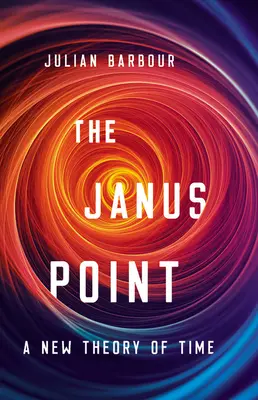 Punkt Janusa: Nowa teoria czasu - The Janus Point: A New Theory of Time