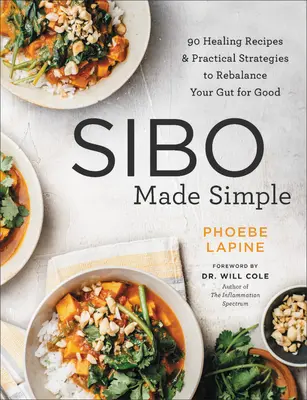 Sibo Made Simple: 90 uzdrawiających przepisów i praktycznych strategii przywracających równowagę jelit na dobre - Sibo Made Simple: 90 Healing Recipes and Practical Strategies to Rebalance Your Gut for Good