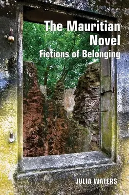 Powieść maurytyjska: Fikcje przynależności - The Mauritian Novel: Fictions of Belonging