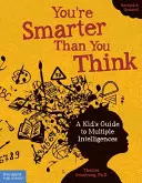 Jesteś mądrzejszy niż myślisz: Dziecięcy przewodnik po inteligencji wielorakiej - You're Smarter Than You Think: A Kid's Guide to Multiple Intelligences