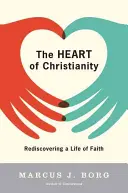 Serce chrześcijaństwa: Odkrywanie na nowo życia w wierze - The Heart of Christianity: Rediscovering a Life of Faith